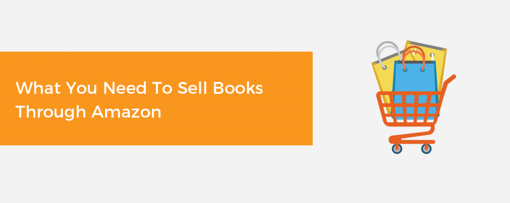 What You Need to Sell Books Through Amazon